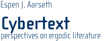 Cybertext: Perspectives on Ergodic Literature